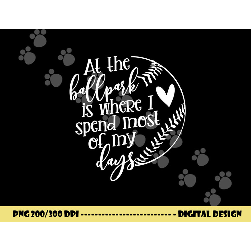 All The Ballpark Is Where I Spend Most Of My Days Mom Gift png, sublimation copy.jpg