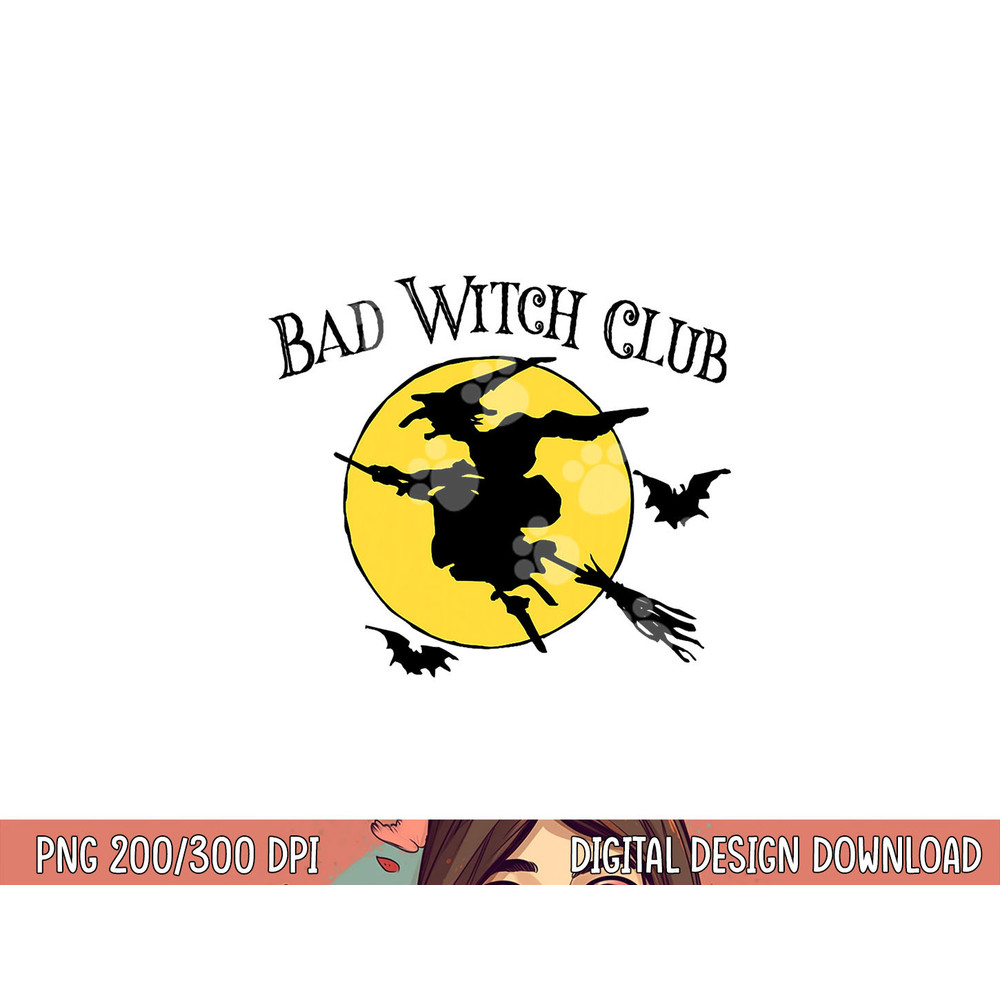 Bad Witch Club Funny Halloween Quote Creepy Witch Graphic png, sublimation copy.jpg
