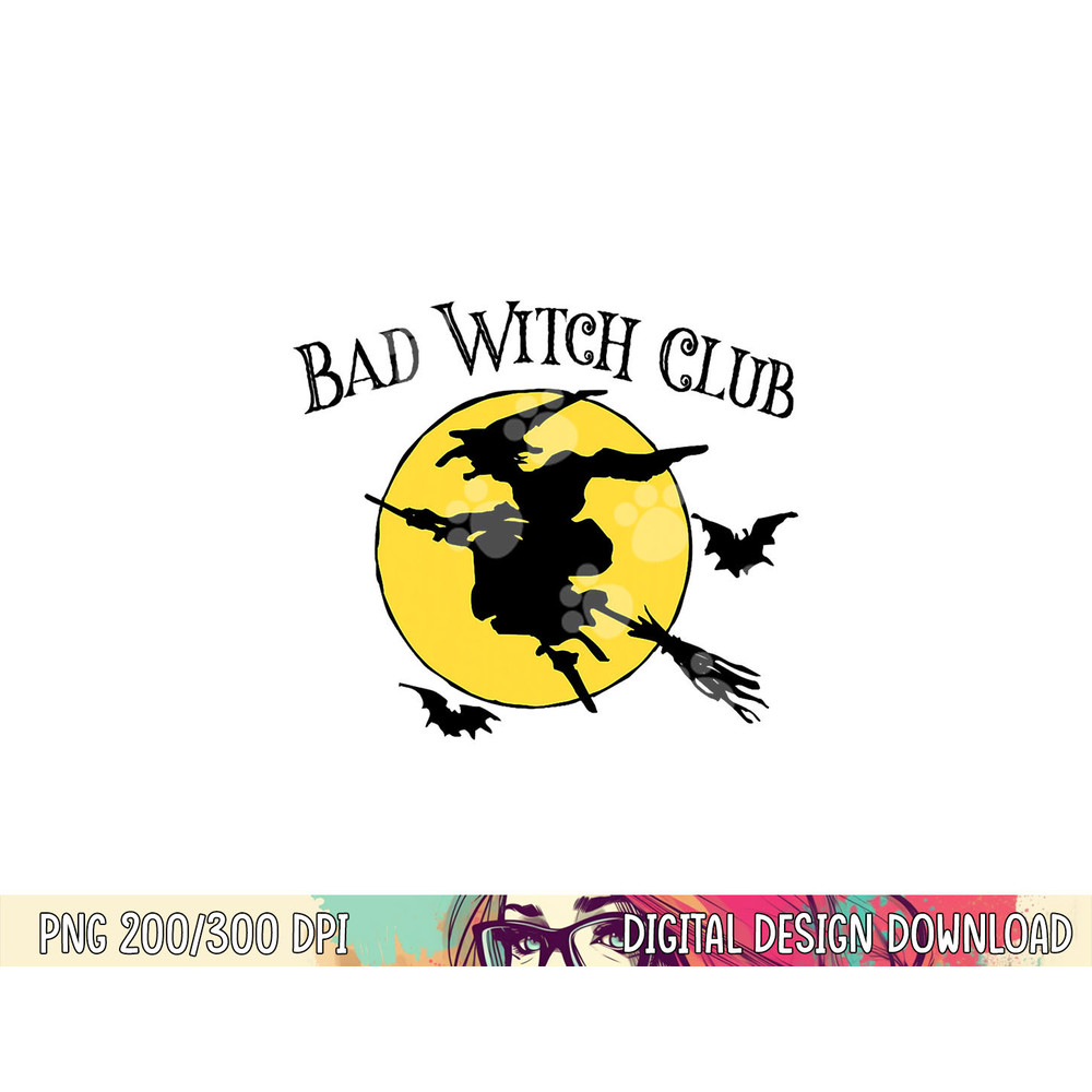 Bad Witch Club Funny Halloween Quote Creepy Witch Graphic png, sublimation copy.jpg
