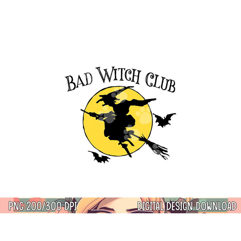 Bad Witch Club Funny Halloween Quote Creepy Witch Graphic png, sublimation copy.jpg