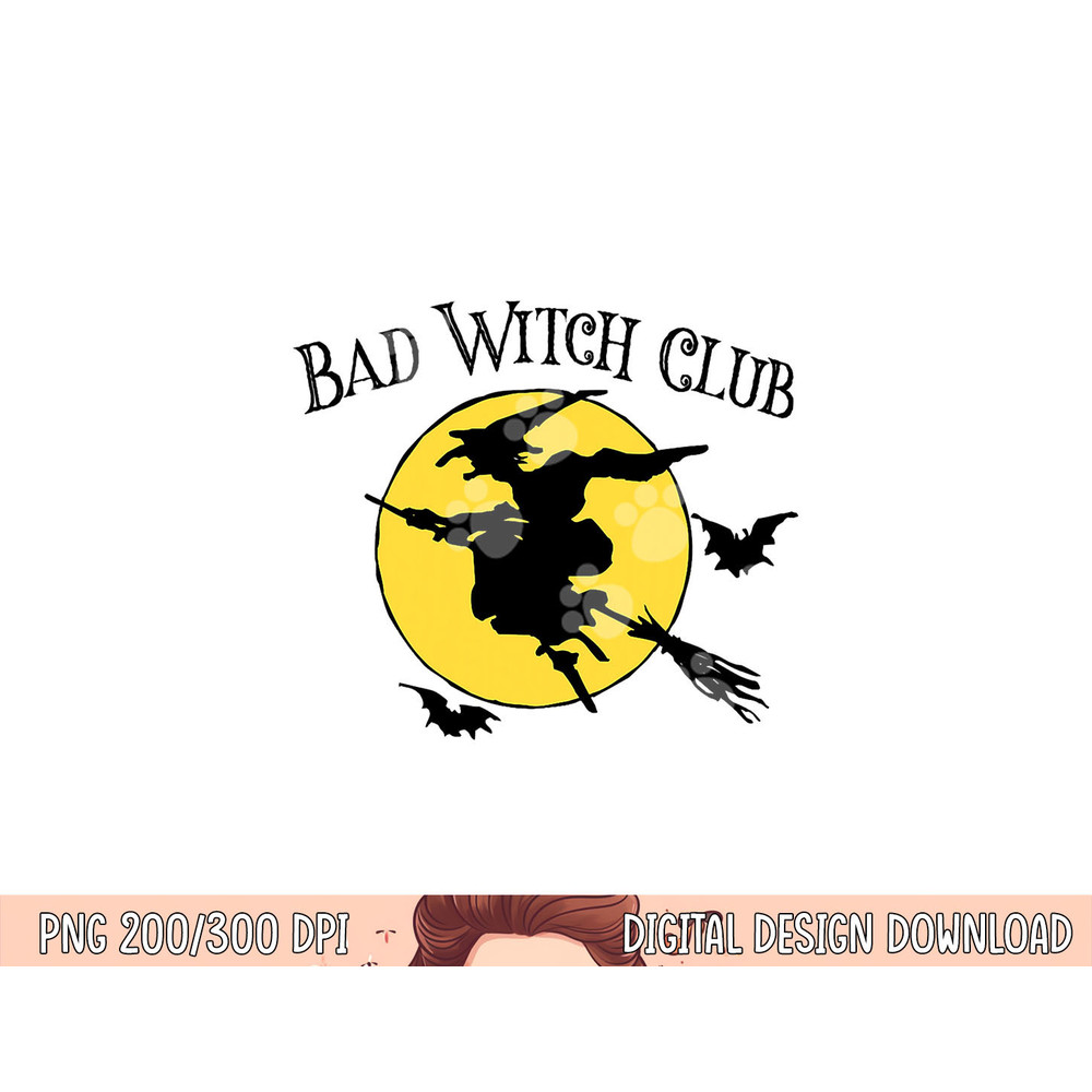 Bad Witch Club Funny Halloween Quote Creepy Witch Graphic png, sublimation copy.jpg