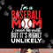 Ball Mama I m A Baseball Mom Unlikely That I m Quiet png, sublimation copy.jpg