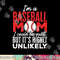 Ball Mama I m A Baseball Mom Unlikely That I m Quiet png, sublimation copy.jpg