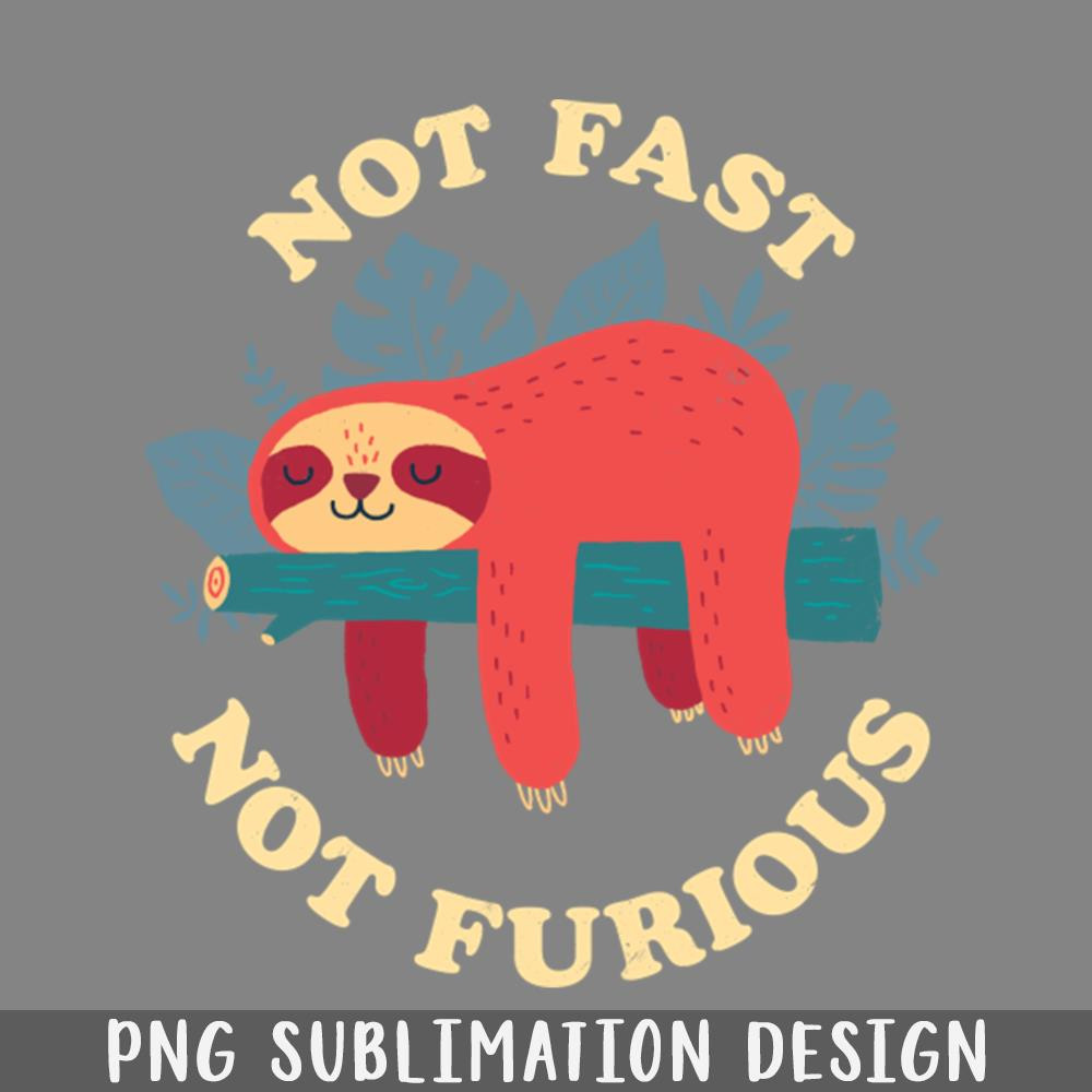 QA06071106-Not Fast Not Furious PNG Download.jpg
