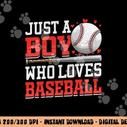American Sport Just A Boy Who Loves Baseball Gifts For Boys png, sublimation copy