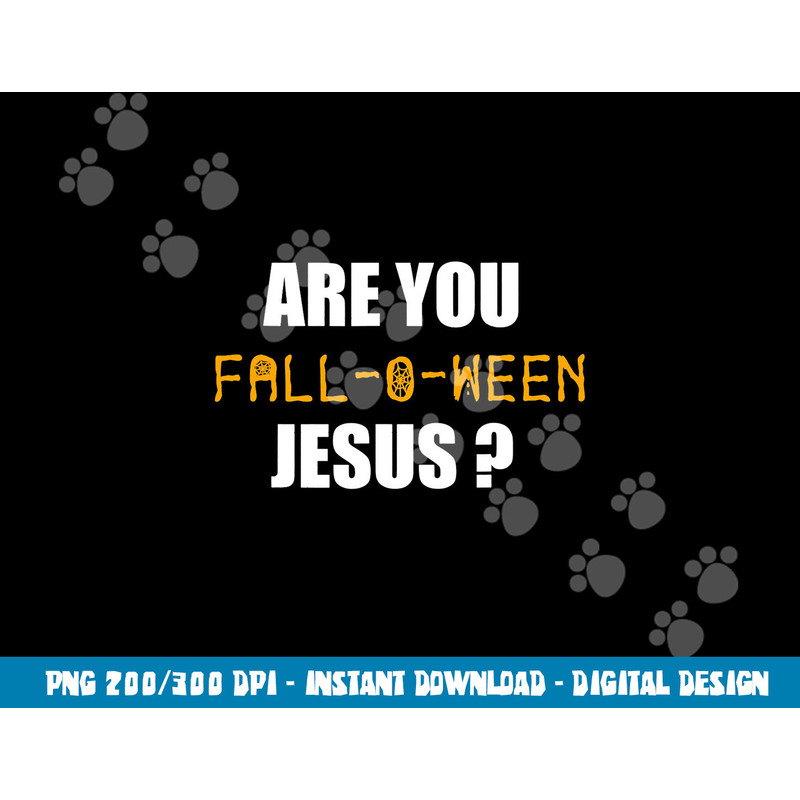 Are You Fall-o-Ween Jesus Shirt Funny Halloween Gift Tee png,sublimation copy.jpg
