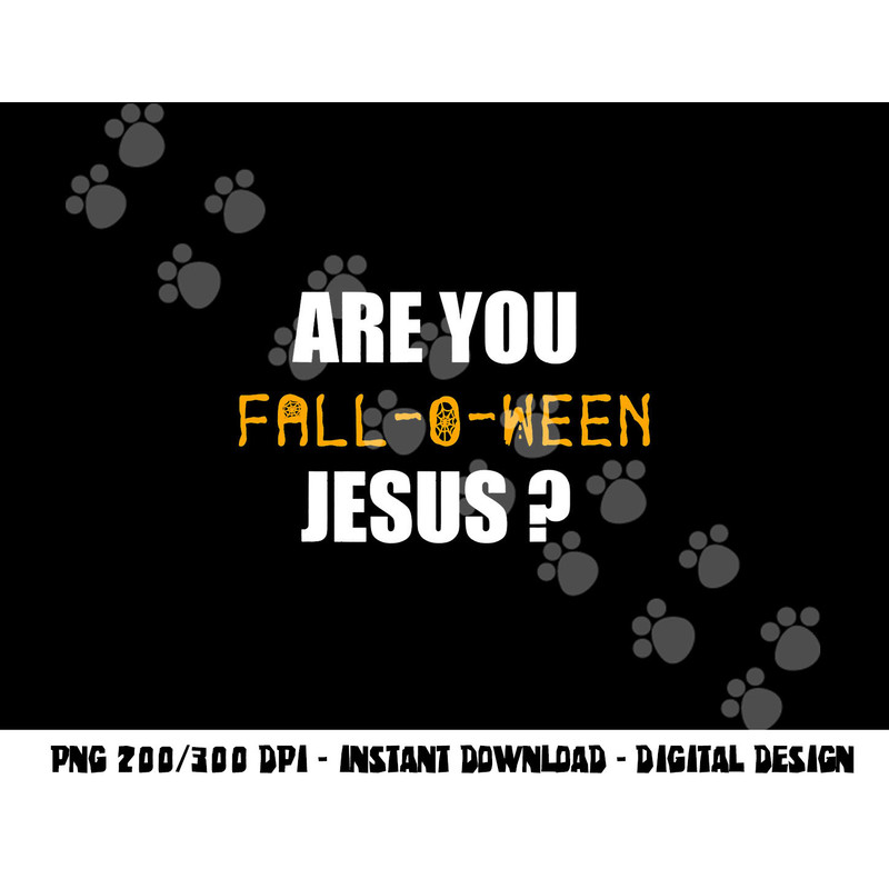 Are You Fall-o-Ween Jesus Shirt Funny Halloween Gift Tee png,sublimation copy.jpg