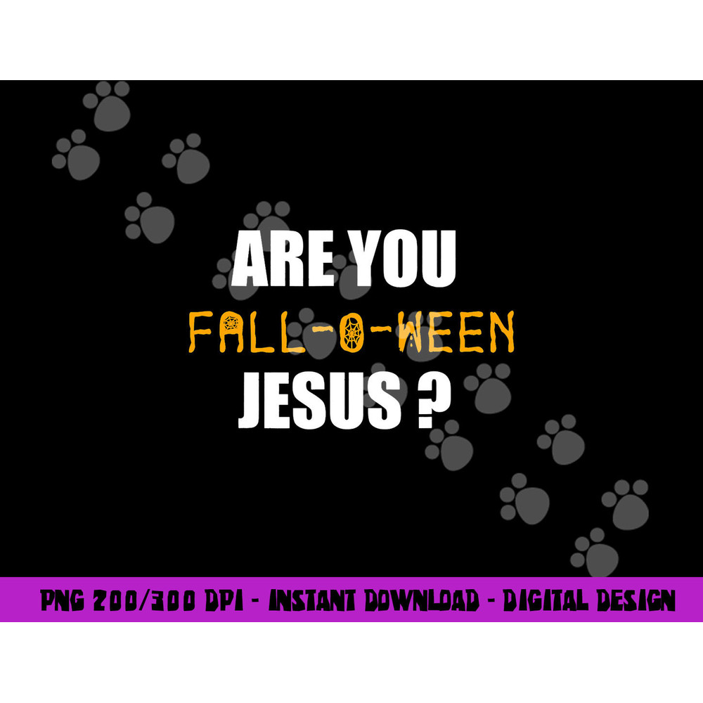 Are You Fall-o-Ween Jesus Shirt Funny Halloween Gift Tee png,sublimation copy.jpg