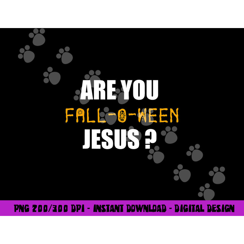 Are You Fall-o-Ween Jesus Shirt Funny Halloween Gift Tee png,sublimation copy.jpg
