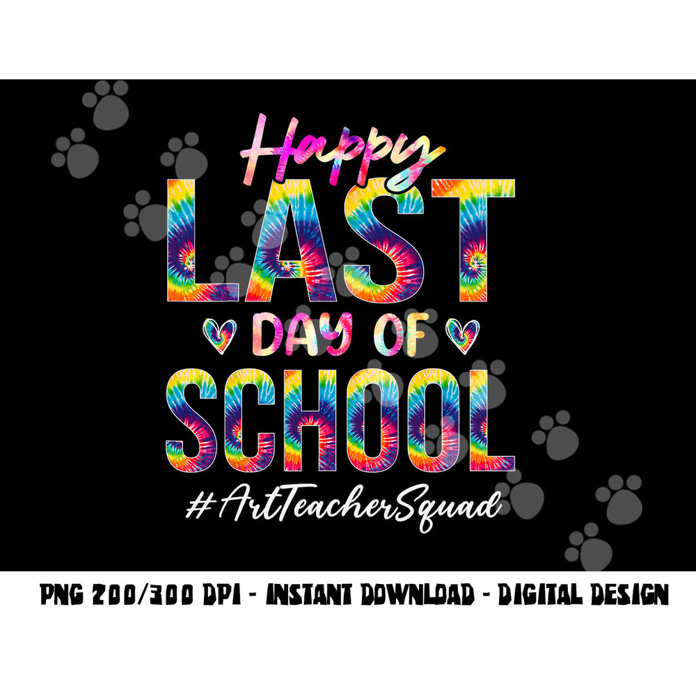 Art Teacher Squad Happy Last Day of School Tie Dye png, sublimation copy.jpg
