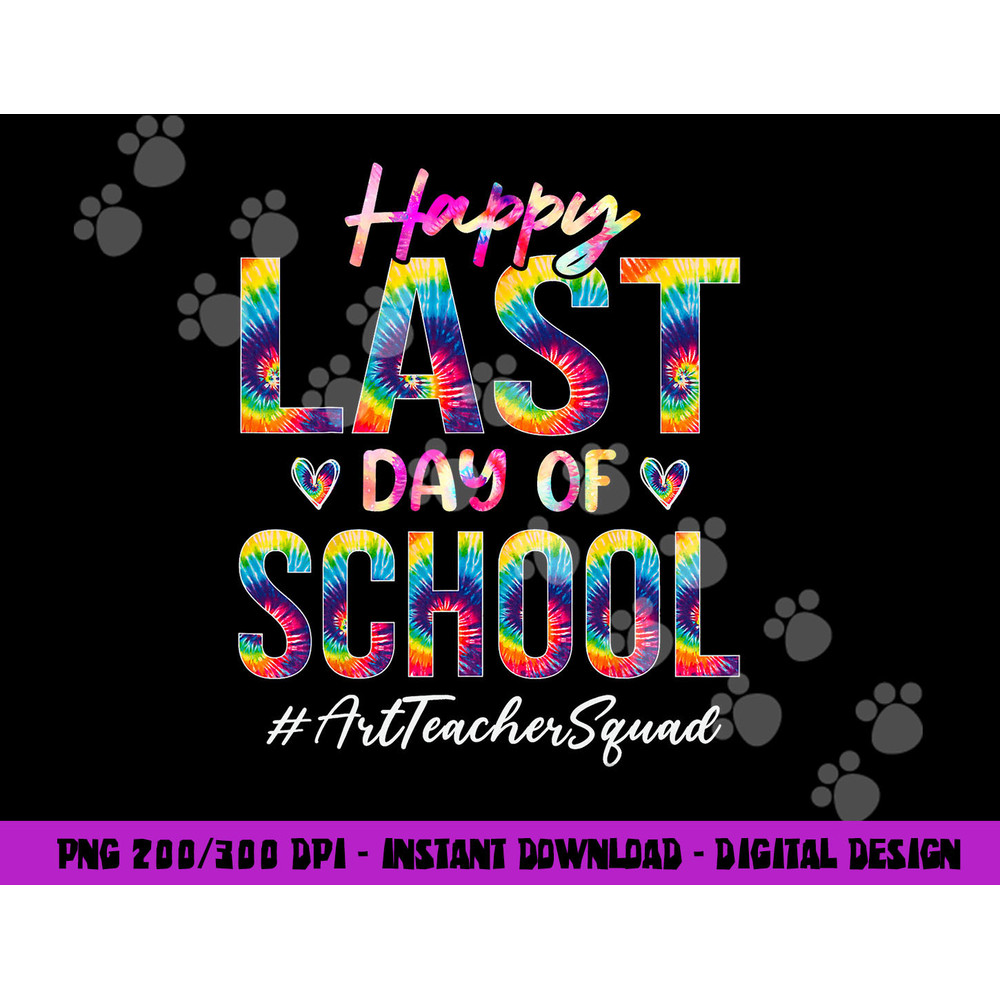 Art Teacher Squad Happy Last Day of School Tie Dye png, sublimation copy.jpg