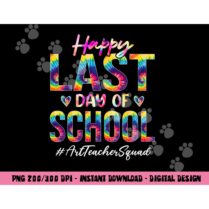 Art Teacher Squad Happy Last Day of School Tie Dye png, sublimation copy.jpg