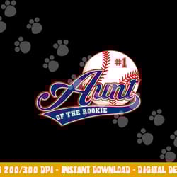 aunt rookie of year 1st birthday baseball theme matching png, sublimation copy