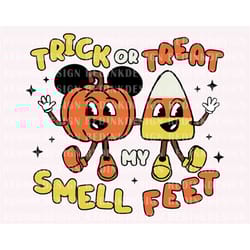 trick or treat my smell feet svg, halloween pumpkin svg, spooky vibes svg, trick or treat svg, halloween shirt svg, dig