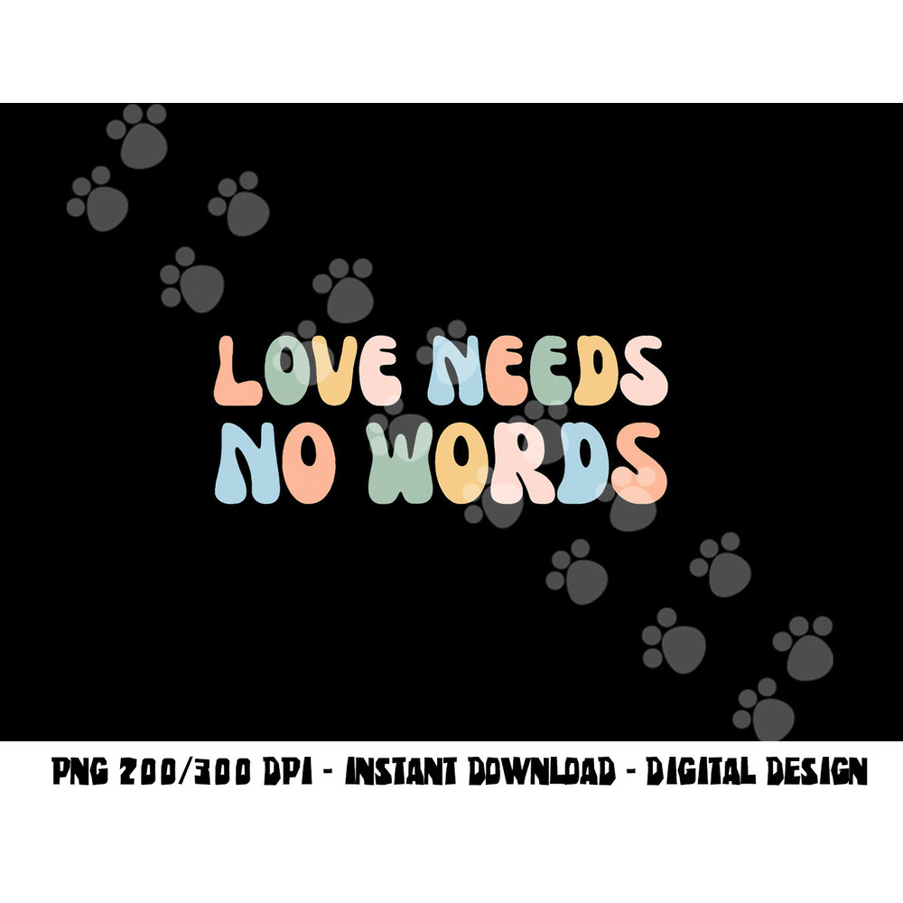Autism Awareness Teacher Shirt Love Needs No Word Groovy Tee png, sublimation copy.jpg