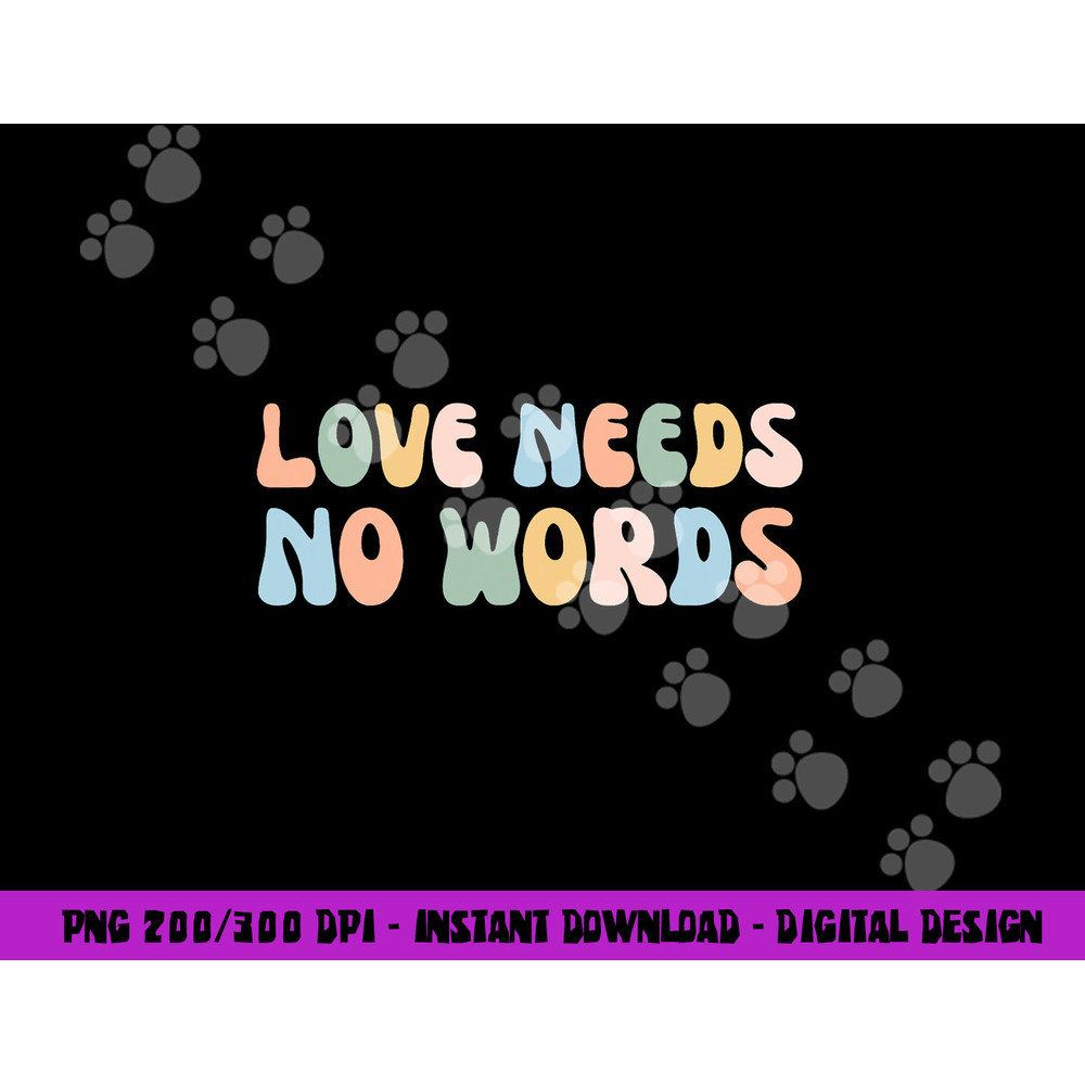 Autism Awareness Teacher Shirt Love Needs No Word Groovy Tee png, sublimation copy.jpg