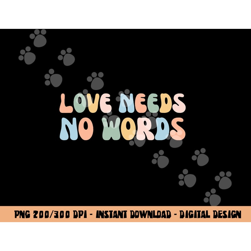 Autism Awareness Teacher Shirt Love Needs No Word Groovy Tee png, sublimation copy.jpg