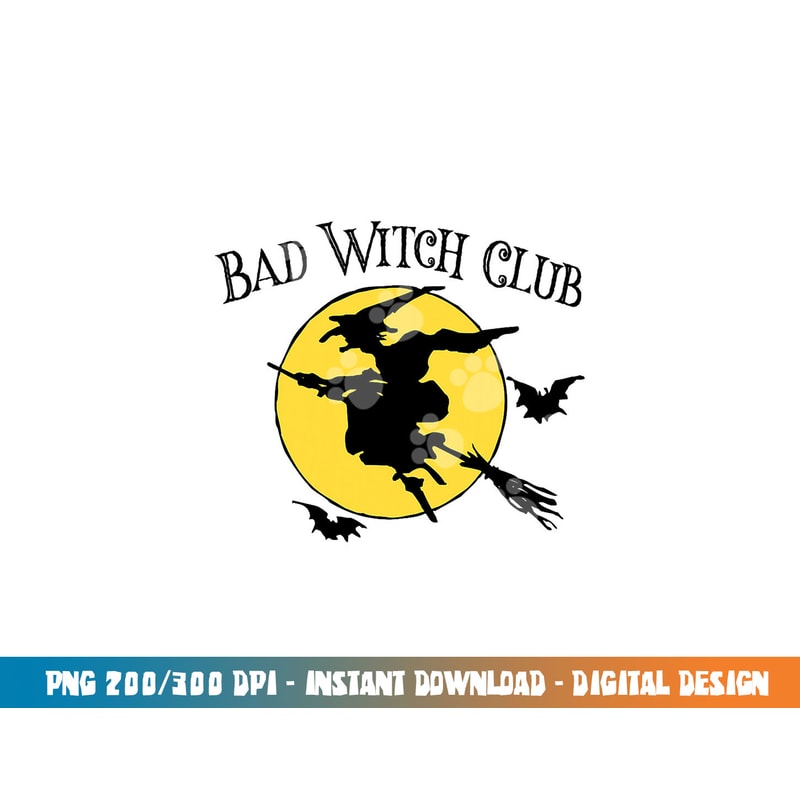 Bad Witch Club Funny Halloween Quote Creepy Witch Graphic png, sublimation copy.jpg