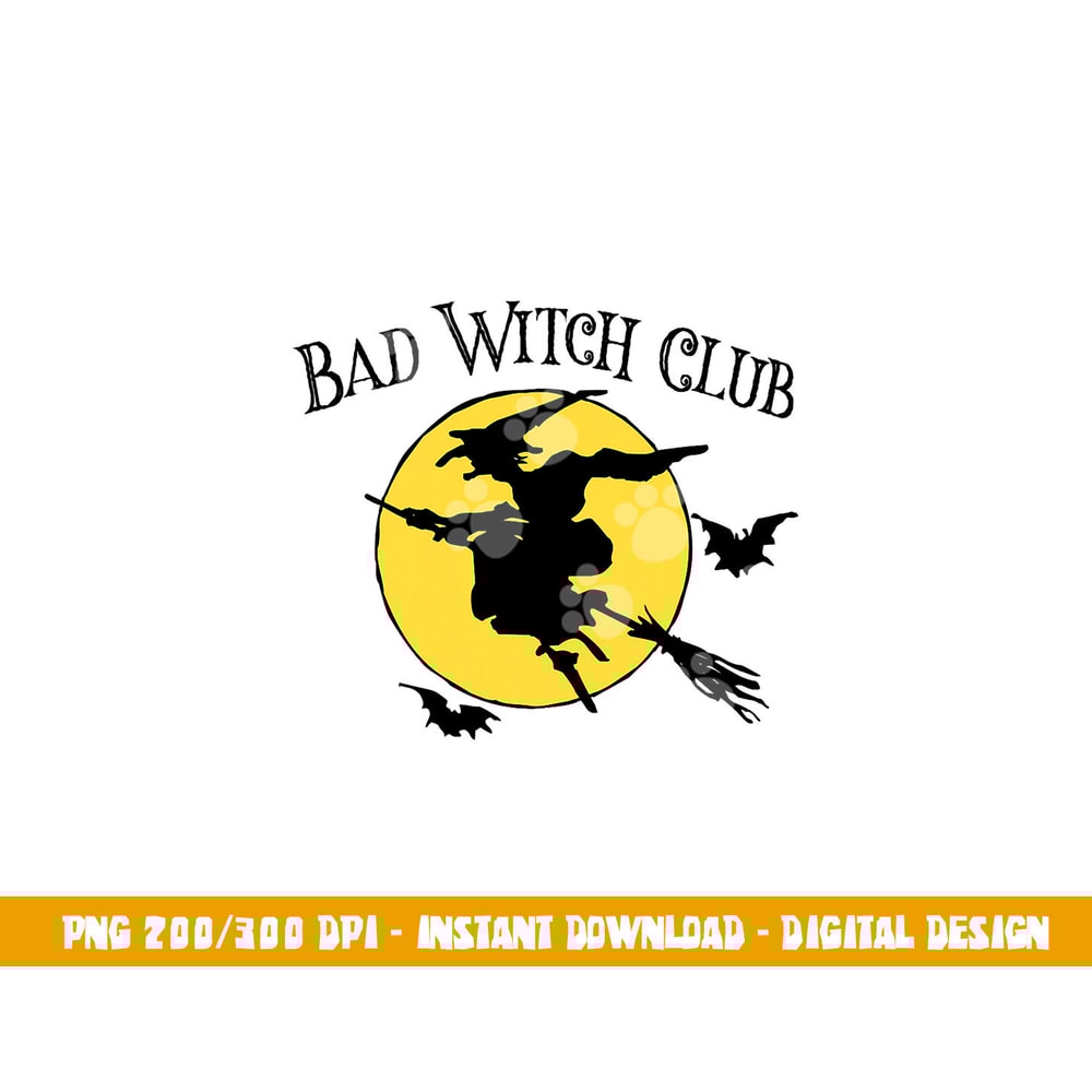 Bad Witch Club Funny Halloween Quote Creepy Witch Graphic png, sublimation copy.jpg