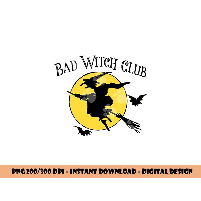 Bad Witch Club Funny Halloween Quote Creepy Witch Graphic png, sublimation copy.jpg