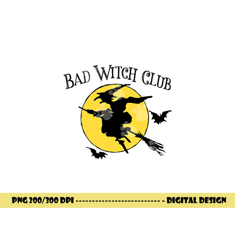 Bad Witch Club Funny Halloween Quote Creepy Witch Graphic png, sublimation copy.jpg