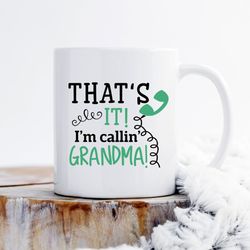that's it i am calling grandma mug, grandma mug, gift for grandma, mug for grandma, grandchildren mug, grandkids mug, gr