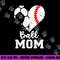 Ball Mom Heart Funny Baseball Soccer Mom png, sublimation copy.jpg