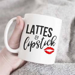 lattes & lipstick coffee mug, gift for sister, gift for mom, gift for daughter,  lipstick kiss coffee mug, gift for her,