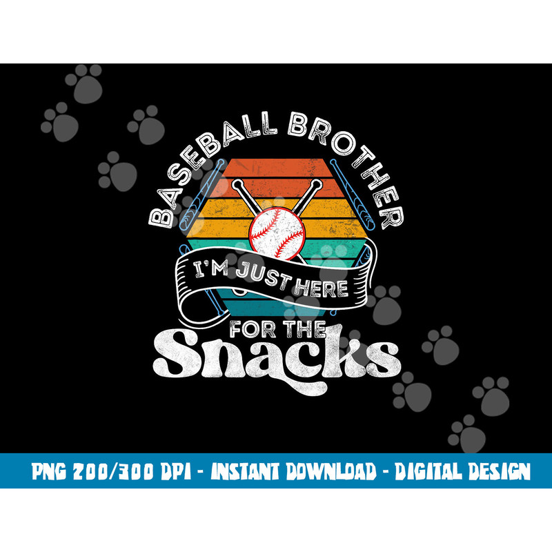 Baseball Brother I m Just Here for the snacks retro Baseball png, sublimation copy.jpg