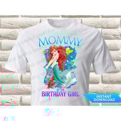 little mermaid ariel mommy of the birthday girl iron on transfer, mermaid ariel iron on transfer, ariel birthday shirt i