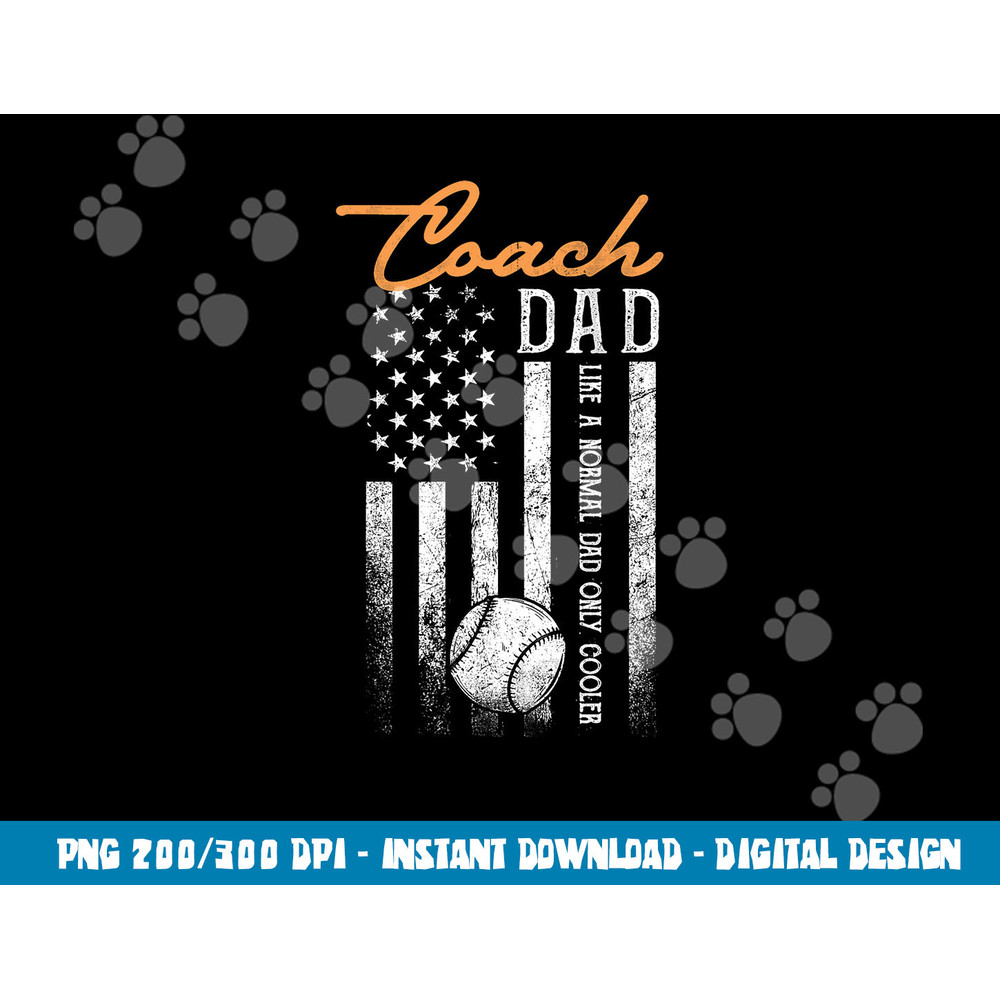 Baseball Coach Dad Like A Normal Dad Only Cooler USA Flag png, sublimation copy.jpg