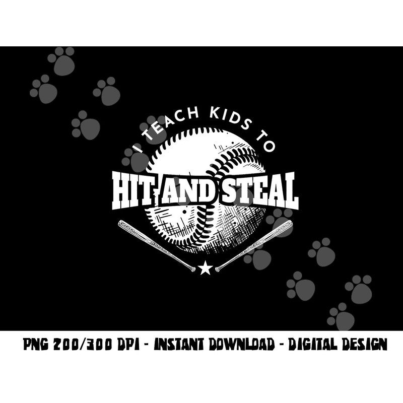 Baseball Coach I Teach Kids To Hit And Steal png, sublimation copy.jpg