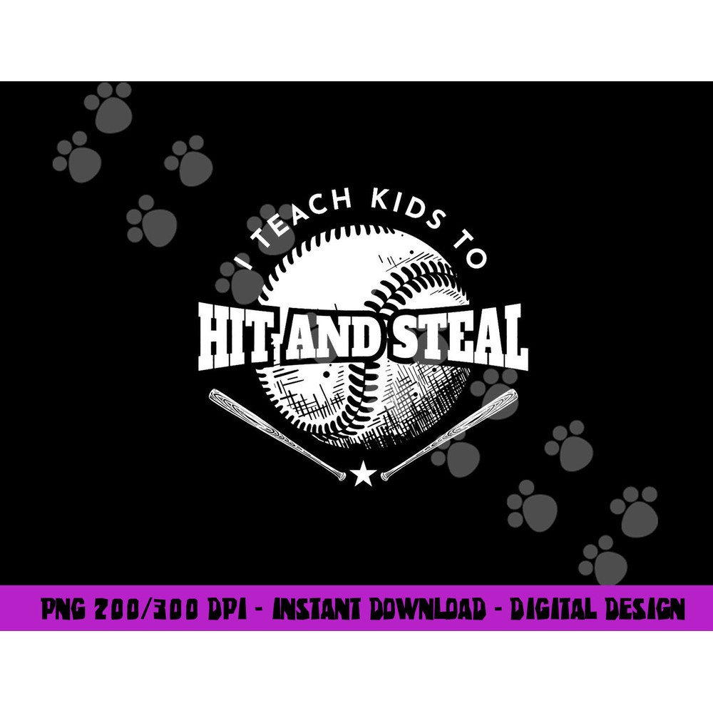 Baseball Coach I Teach Kids To Hit And Steal png, sublimation copy.jpg