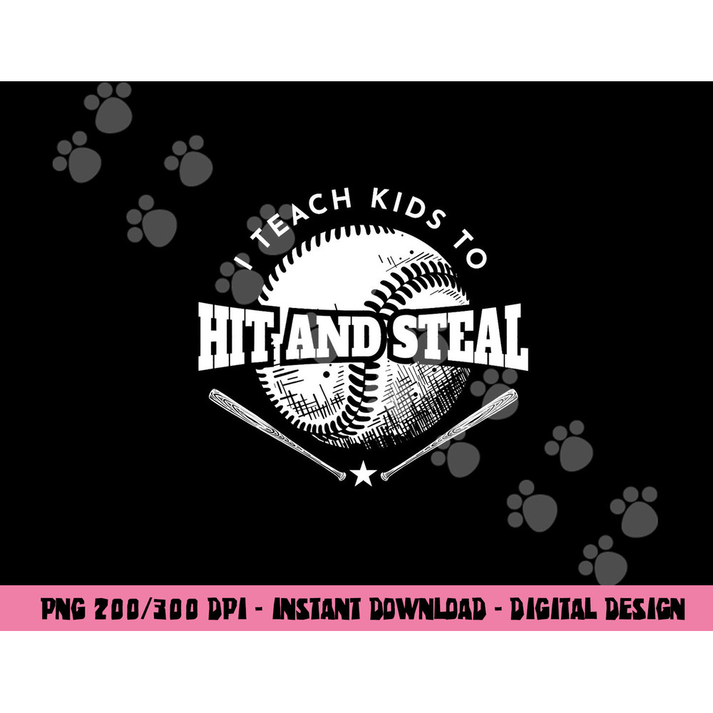Baseball Coach I Teach Kids To Hit And Steal png, sublimation copy.jpg