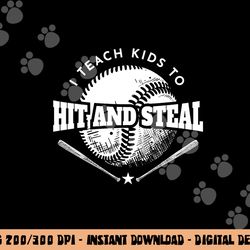 Baseball Coach I Teach Kids To Hit And Steal png, sublimation copy