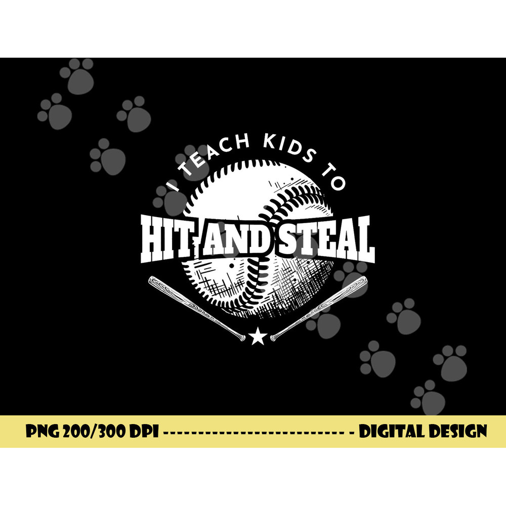 Baseball Coach I Teach Kids To Hit And Steal png, sublimation copy.jpg