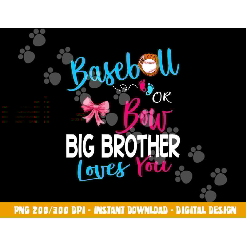 Baseball Gender Reveal-Baseball or Bow Big Brother Loves You png, sublimation copy.jpg