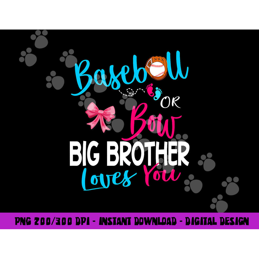 Baseball Gender Reveal-Baseball or Bow Big Brother Loves You png, sublimation copy.jpg