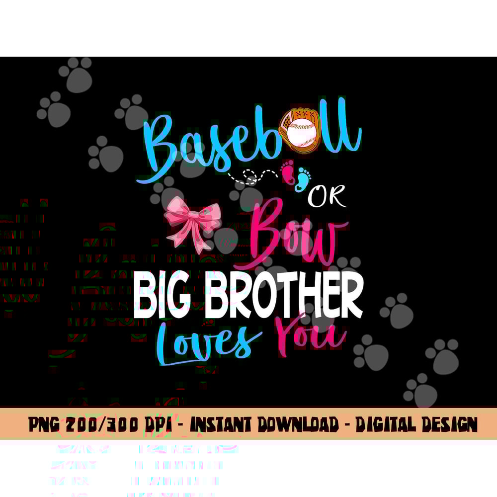 Baseball Gender Reveal-Baseball or Bow Big Brother Loves You png, sublimation copy.jpg