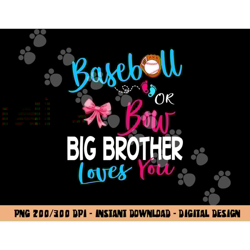 Baseball Gender Reveal-Baseball or Bow Big Brother Loves You png, sublimation copy.jpg