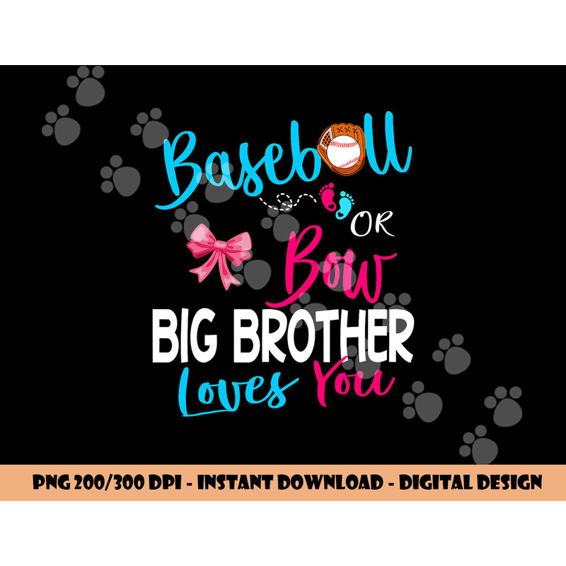 Baseball Gender Reveal-Baseball or Bow Big Brother Loves You png, sublimation copy.jpg
