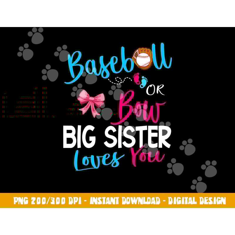 Baseball Gender Reveal-Baseball or Bow Big Sister Loves You png, sublimation copy.jpg