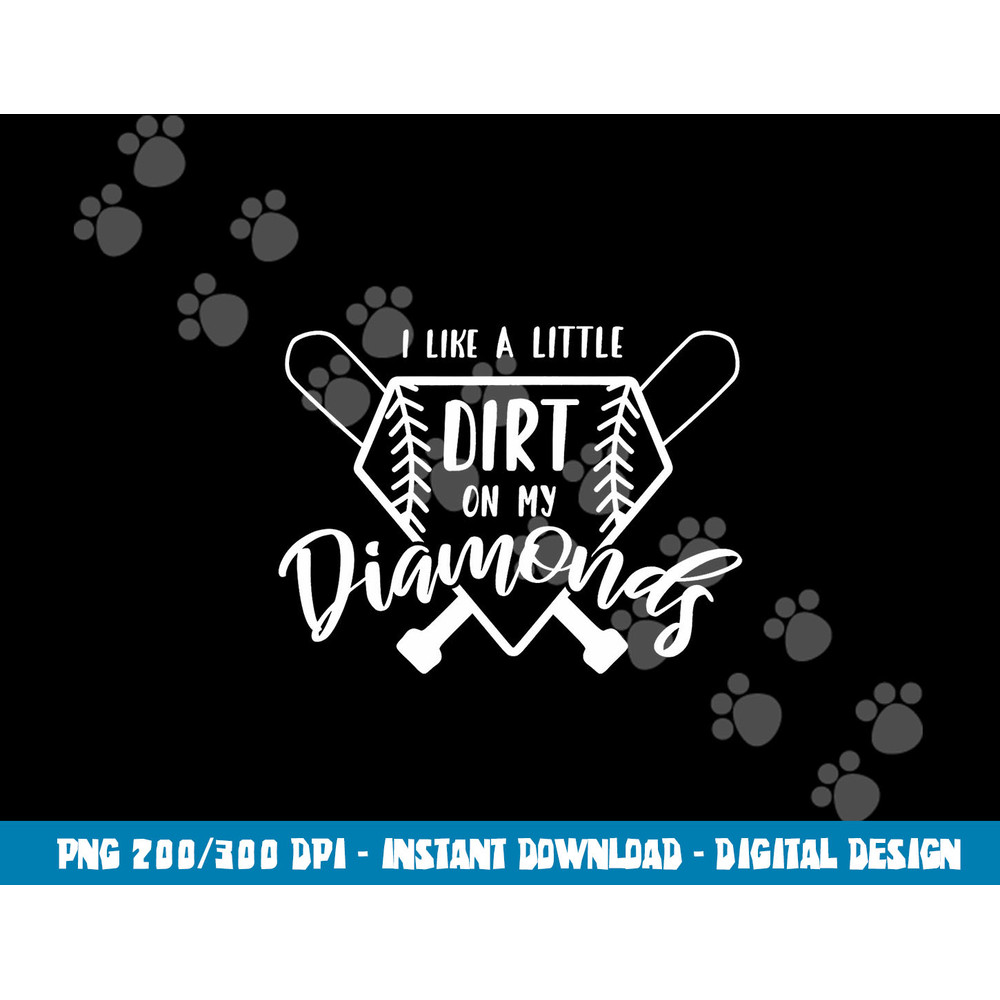 Baseball I Like a Little Dirt on My Diamonds Real Champion png, sublimation copy.jpg