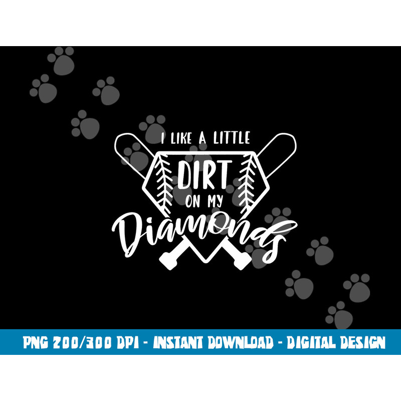 Baseball I Like a Little Dirt on My Diamonds Real Champion png, sublimation copy.jpg