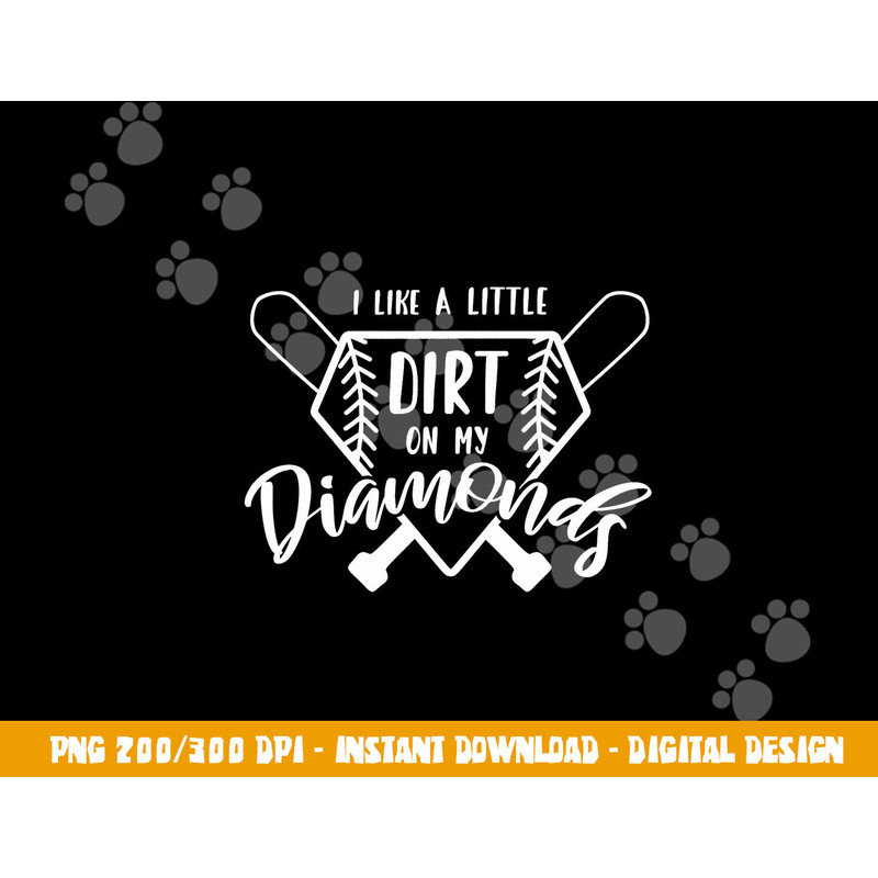 Baseball I Like a Little Dirt on My Diamonds Real Champion png, sublimation copy.jpg