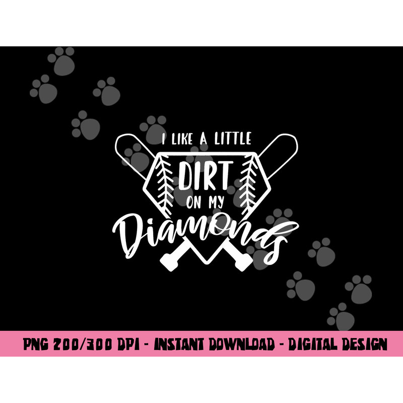 Baseball I Like a Little Dirt on My Diamonds Real Champion png, sublimation copy.jpg