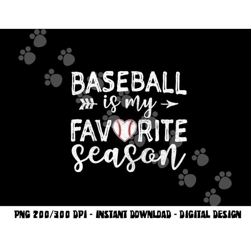 Baseball Is My Favorite Season png, sublimation copy.jpg