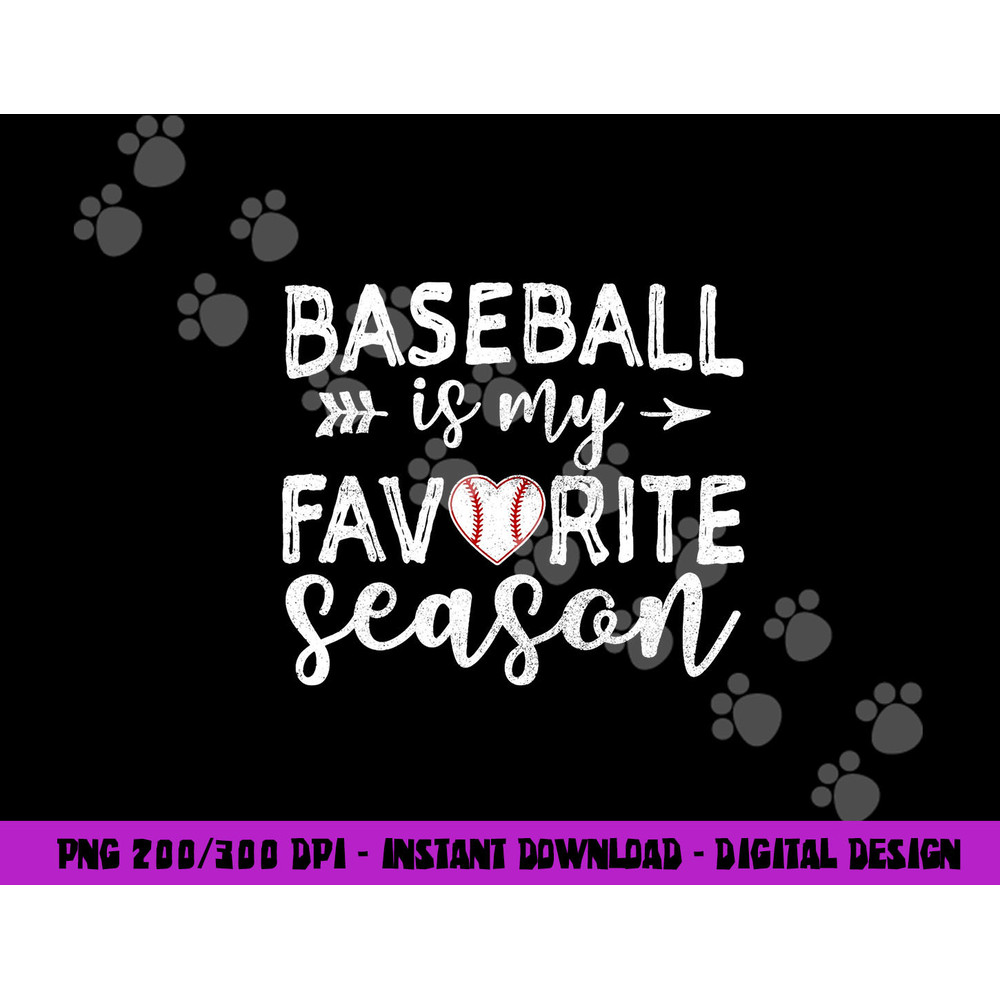 Baseball Is My Favorite Season png, sublimation copy.jpg