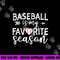 Baseball Is My Favorite Season png, sublimation copy.jpg