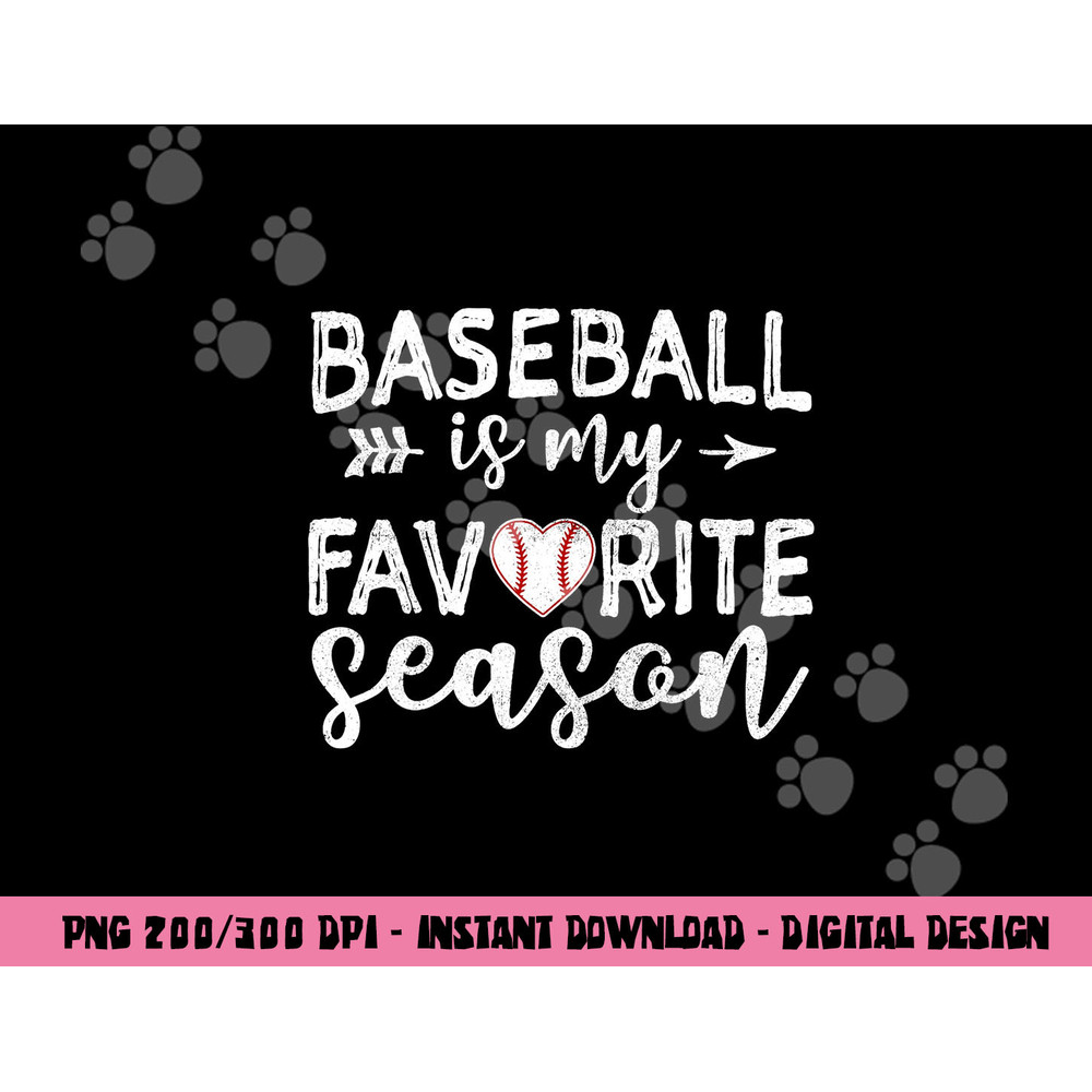 Baseball Is My Favorite Season png, sublimation copy.jpg